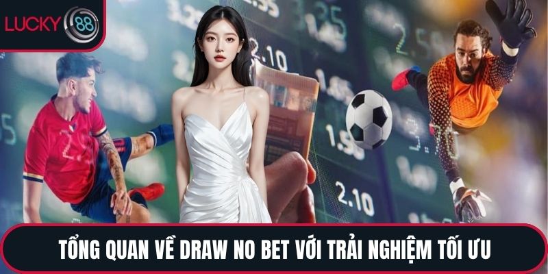 Tổng quan về Draw No Bet với trải nghiệm tối ưu